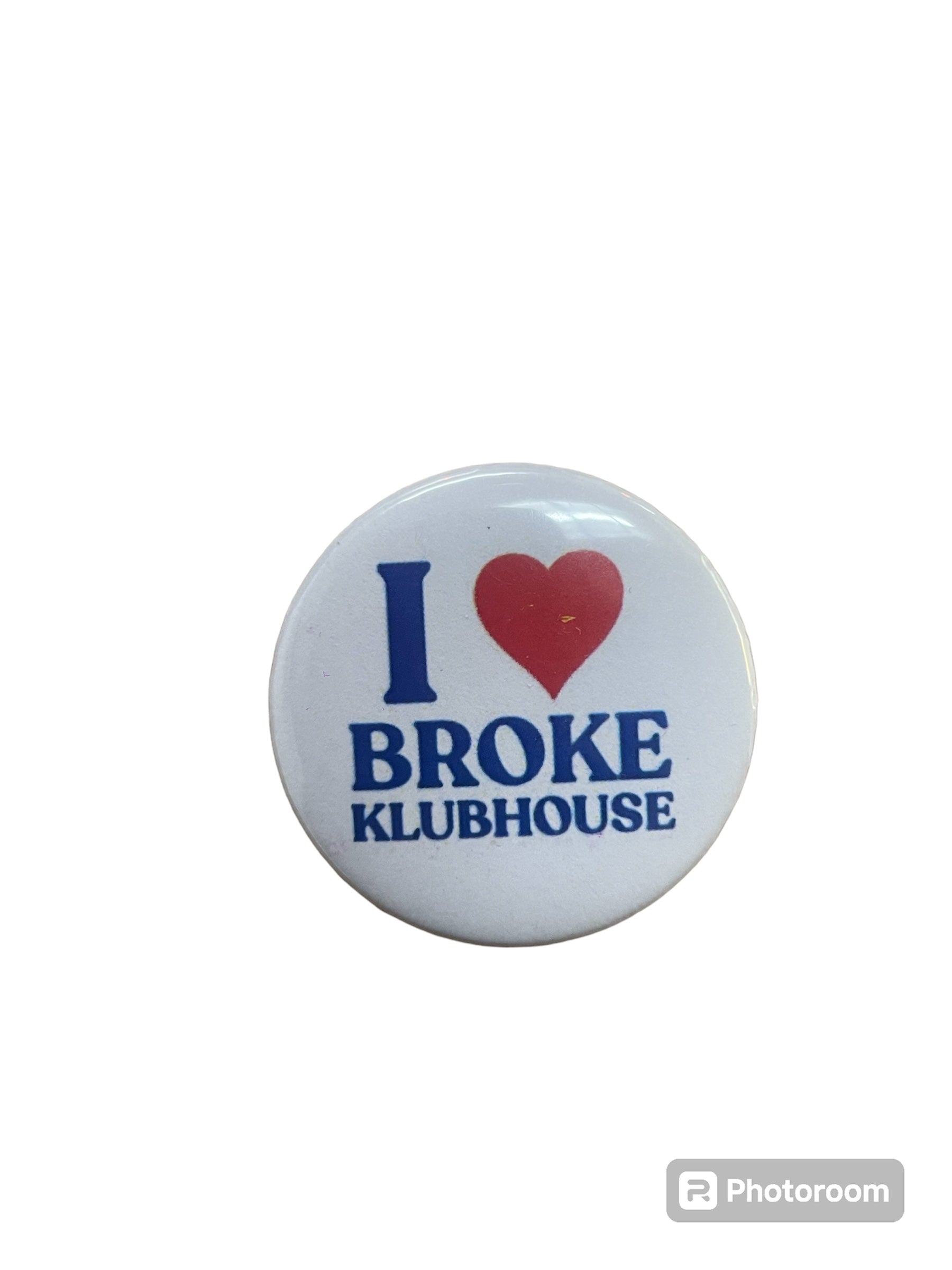 I LOVE BROKE KLUBHOUSE